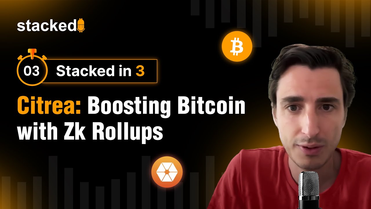 How Citrea is Supercharging Bitcoin with Zk Rollups | Stacked in 3