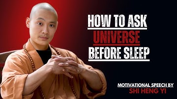 How to Ask the Universe Before Sleep to Manifest Your Desires  | SHI HENG YI – BEST MOTIVATION