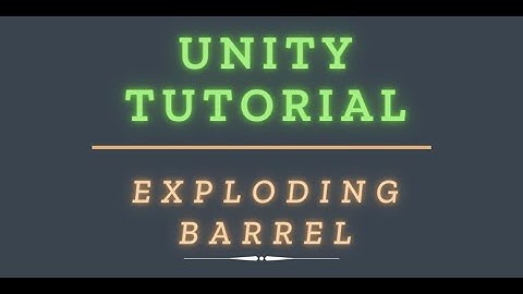 [UNITY TUTORIAL] How to make explosive barrel/grenade in Unity