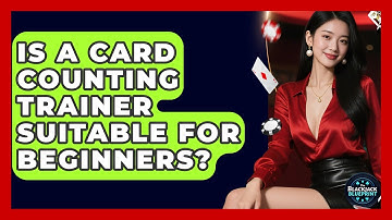 Is A Card Counting Trainer Suitable For Beginners? - The Blackjack Blueprint
