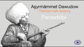 Aşyrmämmet Dawudow - Parawbibi (Türkmen halk aýdymy) | Arhiwden - 1993