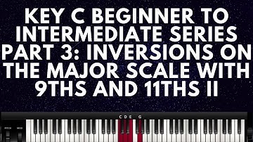 KEY C SERIES PART 3: MAJOR SCALE INVERSIONS WITH 9THS AND 11THS II (Instructor - Caleb Fadhili)