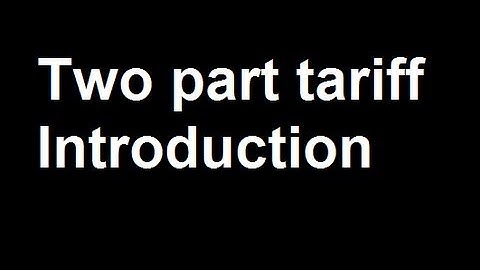 Two part tariff Introduction