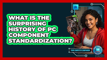 What Is The Surprising History Of PC Component Standardization? - Your Computer Companion
