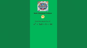 Math Olympiad Problem || "Find the Values of a and b if a² + 2ab + b = 44 | Quick Math Solution!