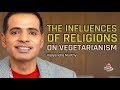 The influences of religions on vegetarianism - Vijayendra Murthy