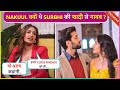 Surbhi chandna reveals why her ishqbaaz costar nakuul mehta didnt attended the wedding