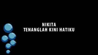 Miniatura de vídeo de "Nikita - Tenanglah Kini Hatiku"