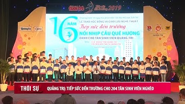 Quảng Trị: Tiếp sức đến trường cho 204 tân sinh viên nghèo