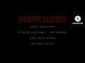Power slaves-Malam ini(Lyric)