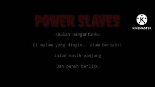 Power slaves-Malam ini(Lyric)