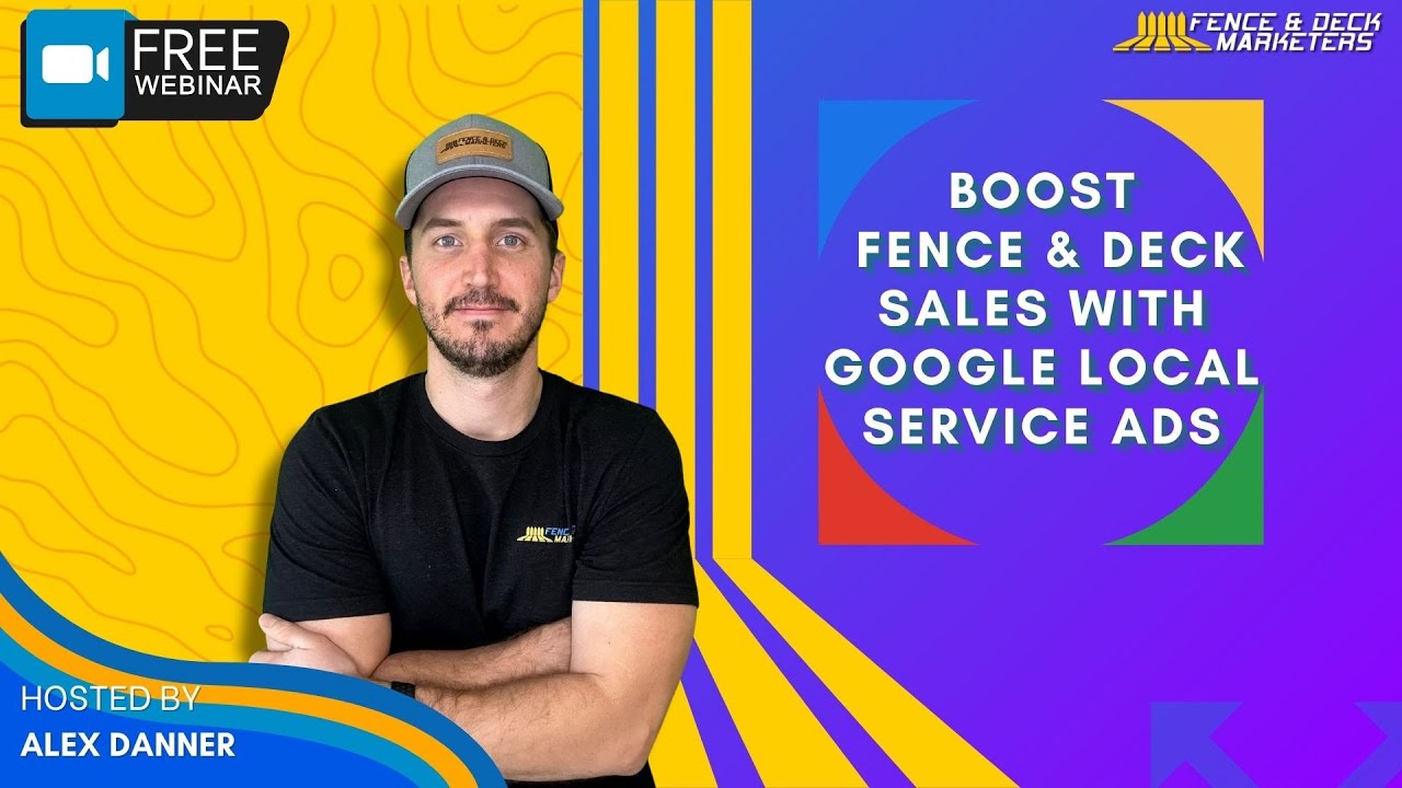 [Webinar Replay] – A Guide to Google Local Services Ads for Fencing and Decking Companies