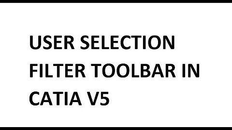 USER SELECTION TOOLBAR || USEFUL FOR BEGINNERS || CATIA V5 || TIPS FOR CATIA BEGINNERS