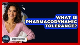 What Is Pharmacodynamic Tolerance? - Mind Over Substance