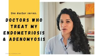 Doctors Who Treat My Endometriosis & Adenomyosis [CC]