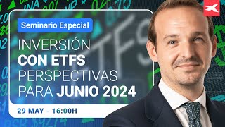 Invertir en ETF: ¿qué titulos debemos tener en cuenta en junio? | 29052024