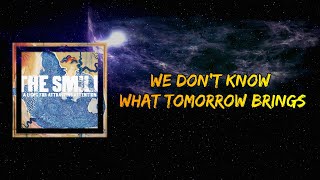 The Smile - We Don't Know What Tomorrow Brings (Lyrics)