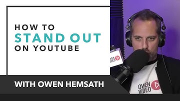 How to Stand Out On YouTube (with Owen Video)