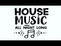 House Music All Night Long / Nu Disco, Funky Groove &amp; Club Sounds