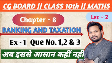 Cg Board Class 10th Maths Chapter 8 Banking and Taxation Ex 1 ( Que No. 1,2 & 3 ) Solutions 2021