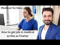 How to get job in Medical scribe as a fresher