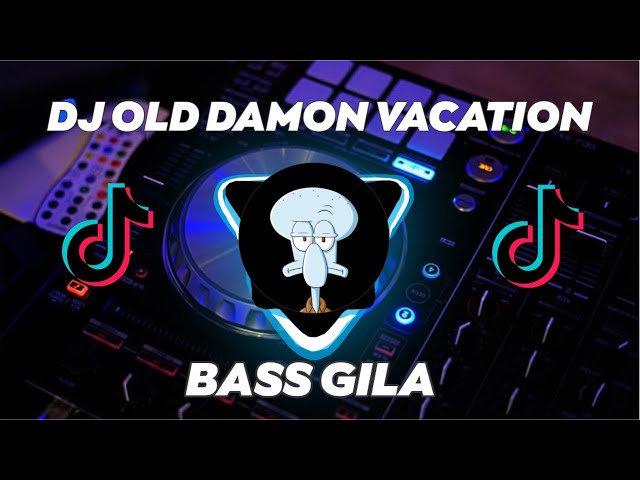 DJ OLD DAMON VACATION FULL BASS VIRAL TIKTOK 2023 class=