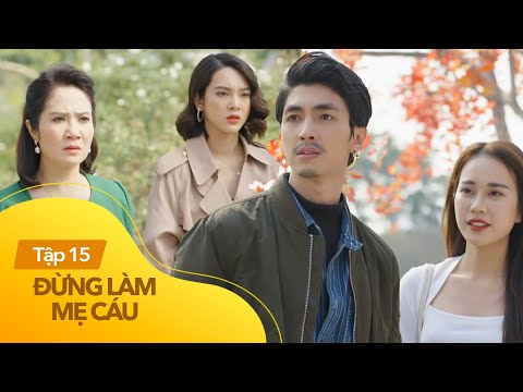 Video Đừng Làm Mẹ Cáu - Tập 15 | Mẹ Khôi xử lý con trai lăng... - youtube
