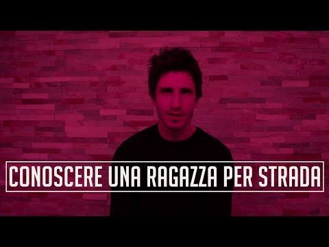 Video: Come Incontrare Una Ragazza Per Strada