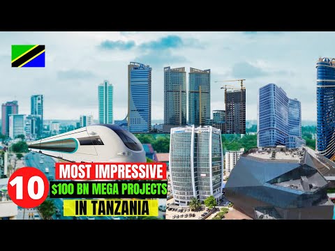 10 Most Impressive Mega Projects in Tanzania