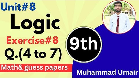9th class math chp#8 | Logic | Exercise#8 Q.(4 to 7) | New book 2025 | PCTB 