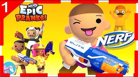 NERF Epic Pranks! - Gameplay Walkthrough Part 1 Levels 1-20 (Android,iOS) HD dont get caught