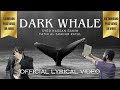 Dark whale official lyrical