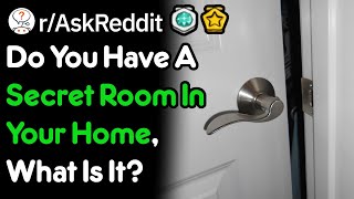 Do You Have A Secret Room In Your House? (r/AskReddit)