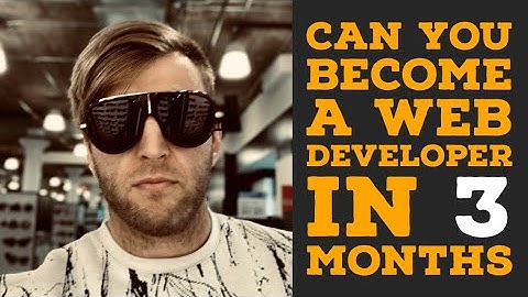 Can You Become A Web Developer In 3 Months: the truth you need to hear.