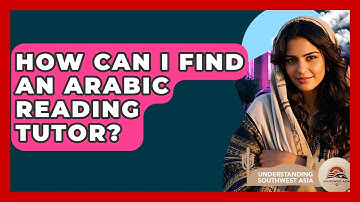 How Can I Find An Arabic Reading Tutor? - Understanding Southwest Asia