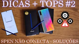 DICAS + TOPS #2 - NOTE 10 PLUS - SPEN NÃO CONECTA - DICAS E SOLUÇÕES