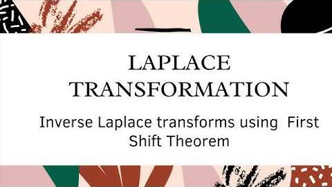 BUM 2133: LAPLACE TRANSFORM - Inversion of Laplace Transform by First Shift Theorem