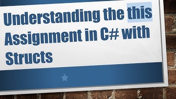 Understanding the this Assignment in C# with Structs