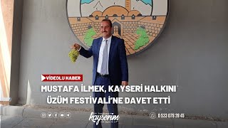 Mustafa İlmek, Kayseri Halkını Üzüm Festivali’ne Davet Etti
