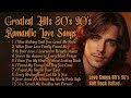 80's 90's Love Ballad Greatest Hits | I Found Forever in Your Heart 💖 Love Songs 80's 90's