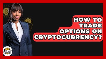 How to Trade Options on Cryptocurrency? - CryptoBasics360.com