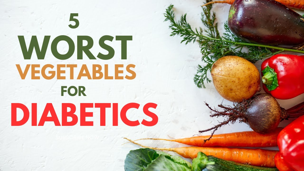Top 5 Worst Vegetables For Diabetics YouTube