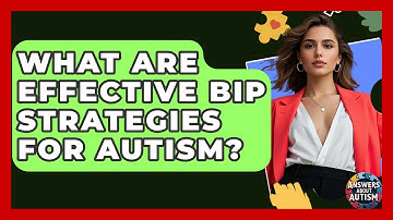 What Are Effective BIP Strategies For Autism? - Answers About Autism