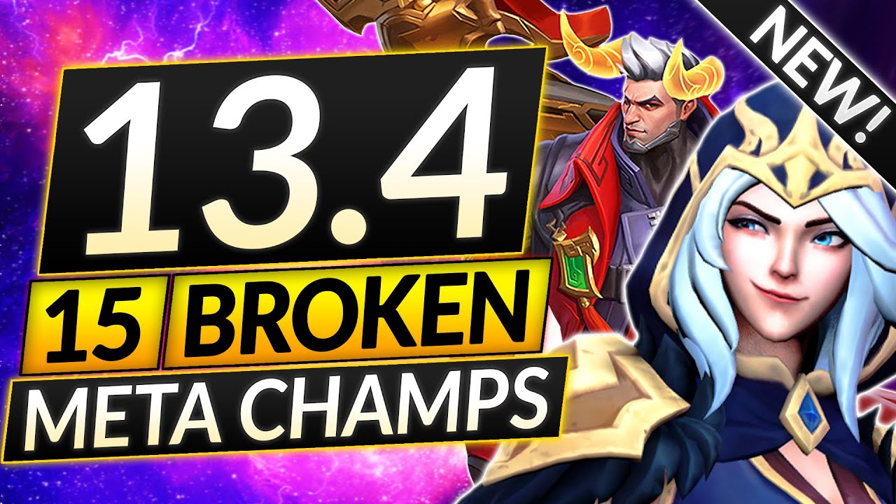 15 UPDATED BROKEN Champions for Patch 13.4 - BEST Champs to MAIN - LoL  Guide (New Meta) 