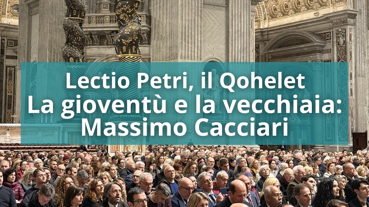Lectio Petri, Il Qohelet. La gioventù e la vecchiaia: Massimo Cacciari