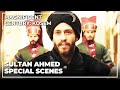 Sultan Ahmed Most Special Scenes | Magnificent Century: Kosem