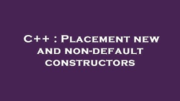 C++ : Placement new and non-default constructors