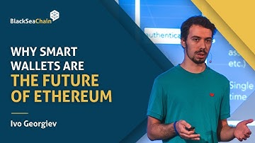 Ivo Georgiev - Why Smart Wallets Are the Future of Ethereum | BlackSeaChain 2022