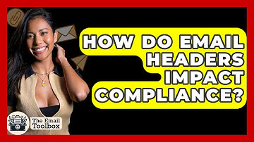 How Do Email Headers Impact Compliance? - TheEmailToolbox.com