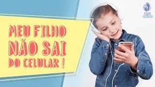 Meu filho não sai do celular! (Perigos para saúde e infância)